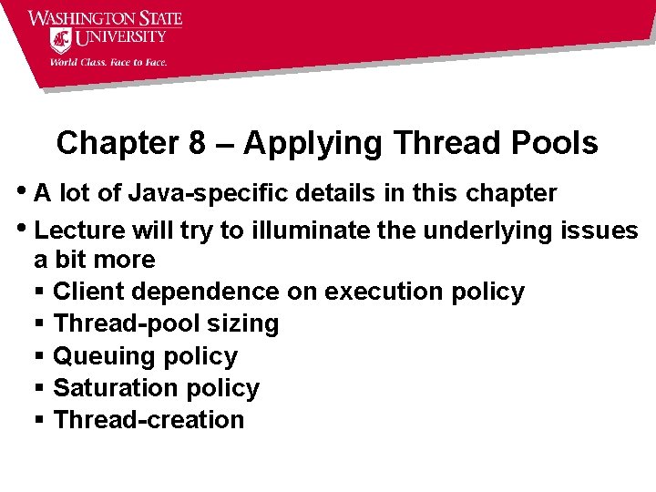 Chapter 8 – Applying Thread Pools • A lot of Java-specific details in this