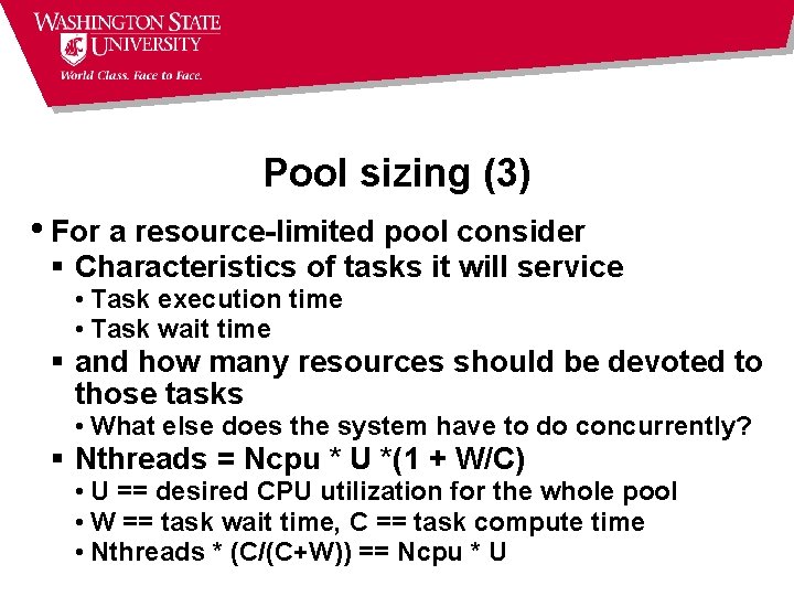 Pool sizing (3) • For a resource-limited pool consider § Characteristics of tasks it