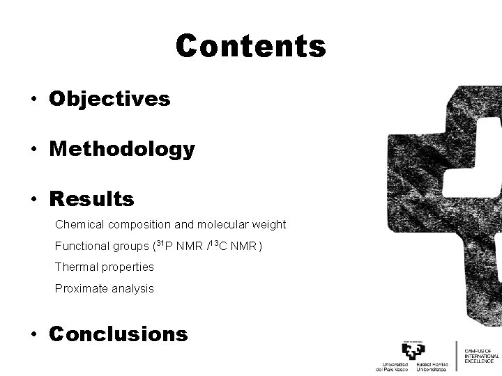 Contents • Objectives • Methodology • Results Chemical composition and molecular weight Functional groups