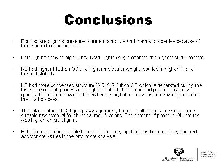 Conclusions • Both isolated lignins presented different structure and thermal properties because of the