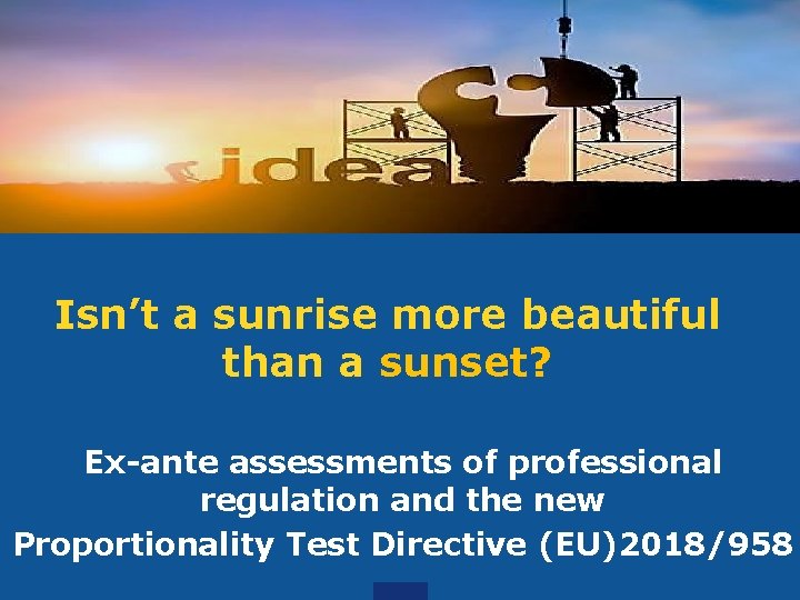 Isn’t a sunrise more beautiful than a sunset? Ex-ante assessments of professional regulation and