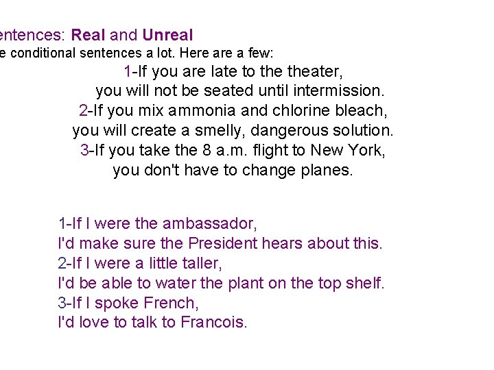 entences: Real and Unreal e conditional sentences a lot. Here a few: 1 -If