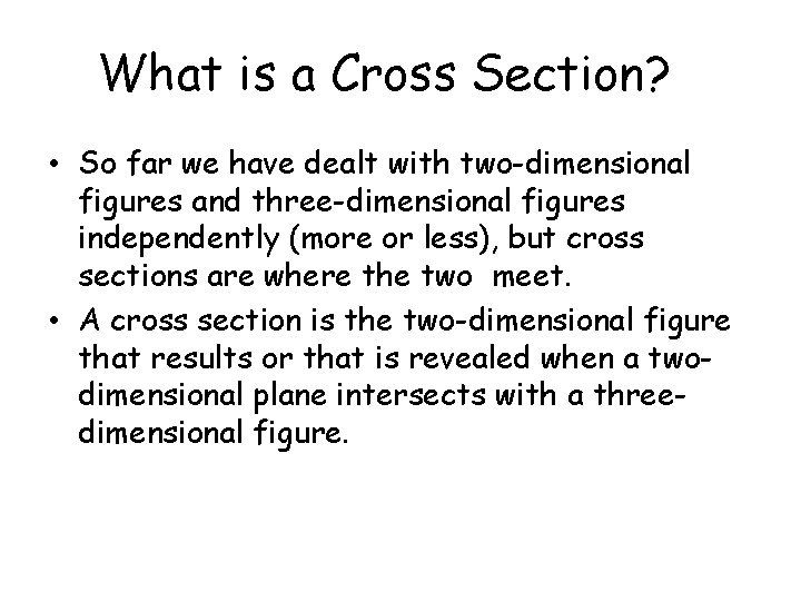 What is a Cross Section? • So far we have dealt with two-dimensional figures