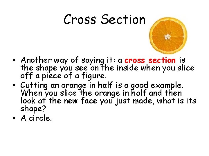 Cross Section • Another way of saying it: a cross section is the shape