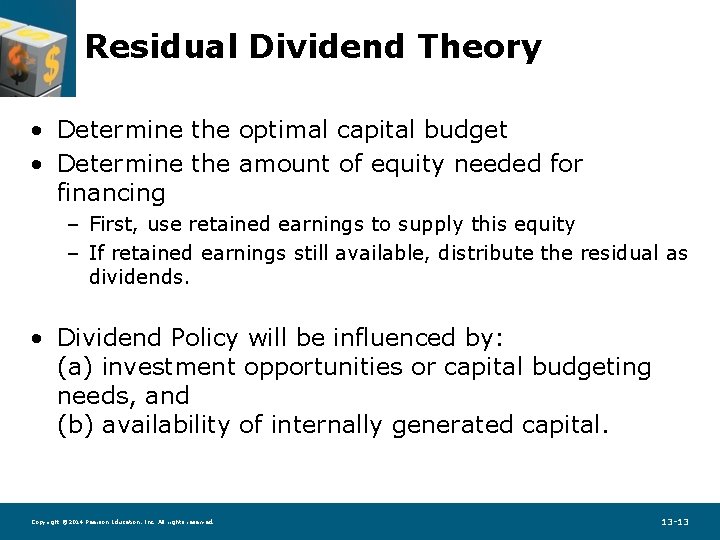 Residual Dividend Theory • Determine the optimal capital budget • Determine the amount of