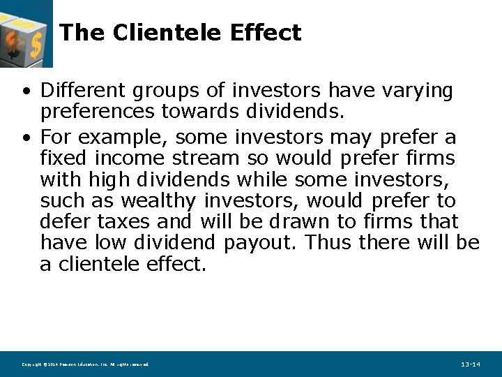 The Clientele Effect • Different groups of investors have varying preferences towards dividends. •