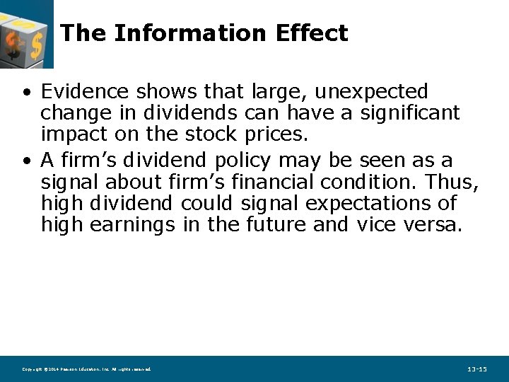 The Information Effect • Evidence shows that large, unexpected change in dividends can have