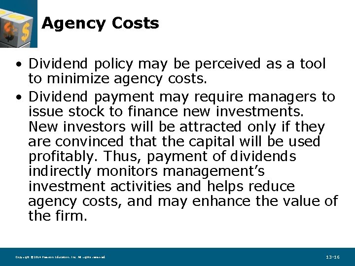 Agency Costs • Dividend policy may be perceived as a tool to minimize agency