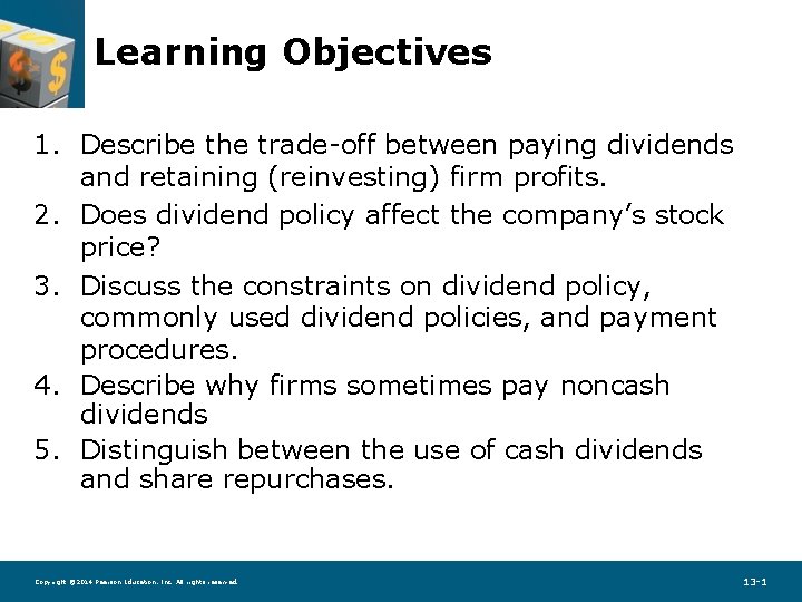 Learning Objectives 1. Describe the trade-off between paying dividends and retaining (reinvesting) firm profits.
