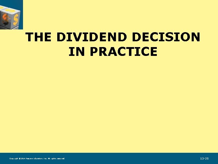 THE DIVIDEND DECISION IN PRACTICE Copyright © 2014 Pearson Education, Inc. All rights reserved.