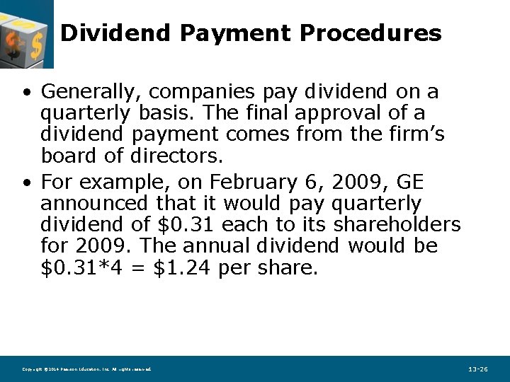 Dividend Payment Procedures • Generally, companies pay dividend on a quarterly basis. The final