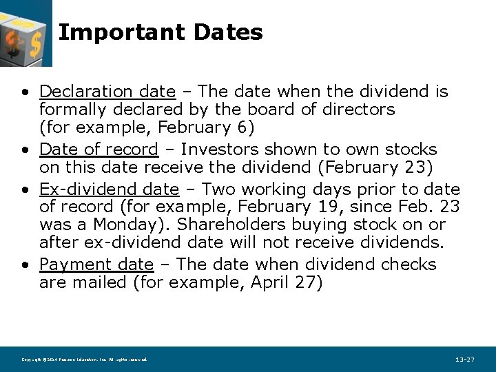 Important Dates • Declaration date – The date when the dividend is formally declared