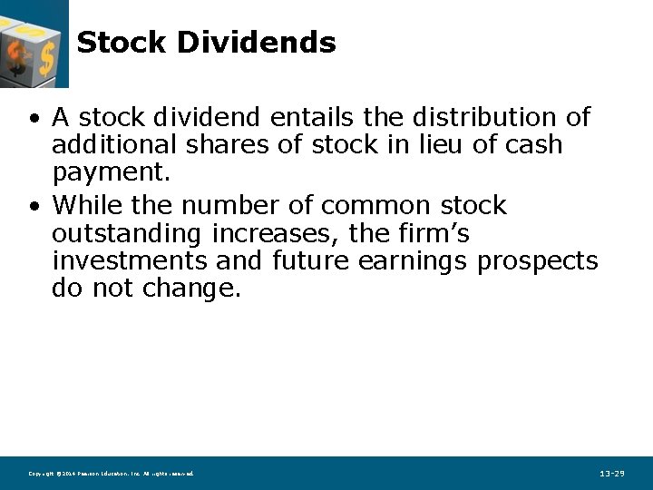 Stock Dividends • A stock dividend entails the distribution of additional shares of stock