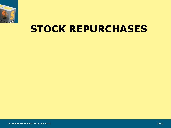 STOCK REPURCHASES Copyright © 2014 Pearson Education, Inc. All rights reserved. 13 -31 