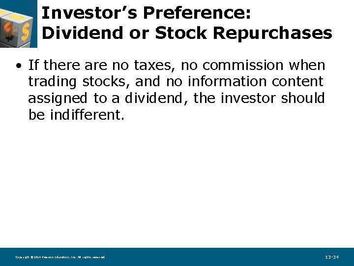 Investor’s Preference: Dividend or Stock Repurchases • If there are no taxes, no commission