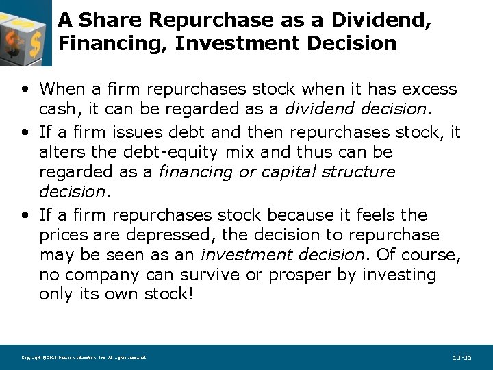 A Share Repurchase as a Dividend, Financing, Investment Decision • When a firm repurchases