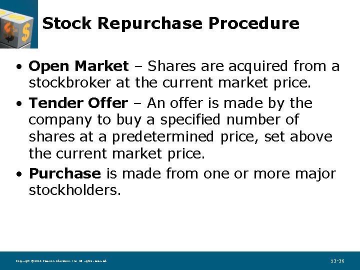 Stock Repurchase Procedure • Open Market – Shares are acquired from a stockbroker at