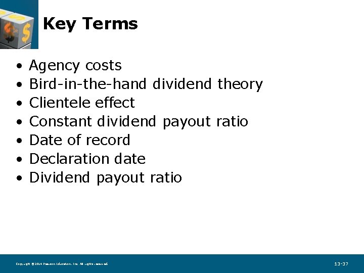 Key Terms • • Agency costs Bird-in-the-hand dividend theory Clientele effect Constant dividend payout