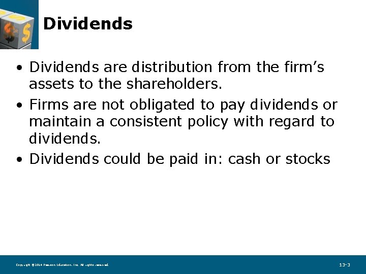 Dividends • Dividends are distribution from the firm’s assets to the shareholders. • Firms