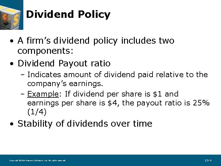 Dividend Policy • A firm’s dividend policy includes two components: • Dividend Payout ratio