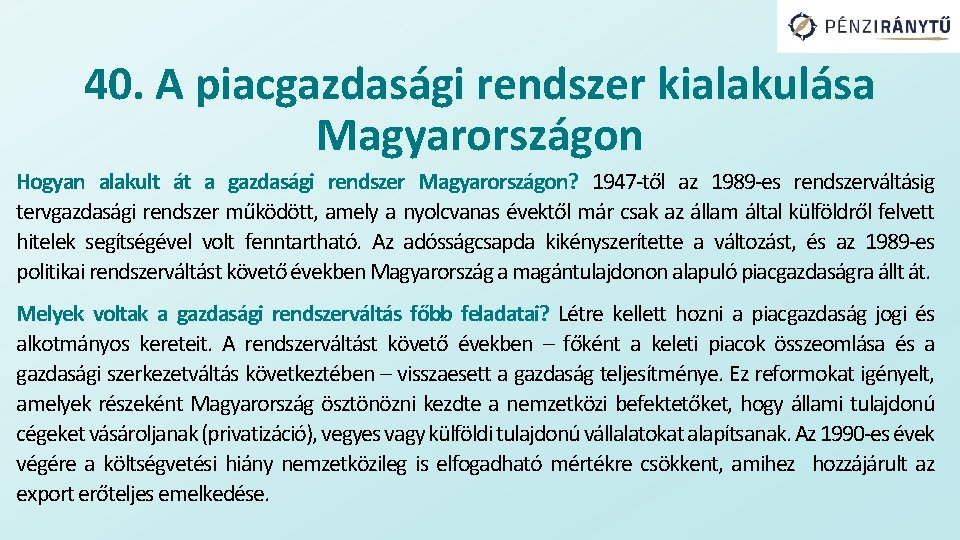 40. A piacgazdasági rendszer kialakulása Magyarországon Hogyan alakult át a gazdasági rendszer Magyarországon? 1947