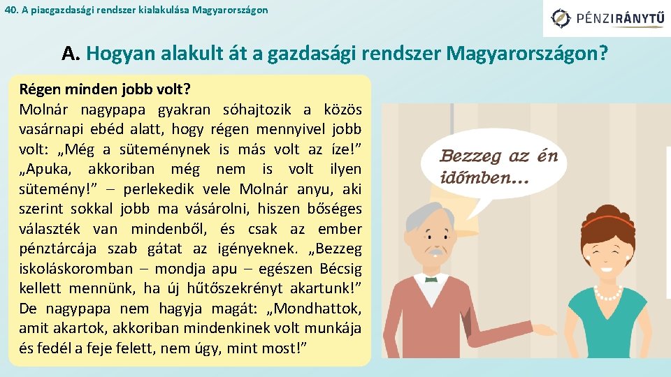 40. A piacgazdasági rendszer kialakulása Magyarországon A. Hogyan alakult át a gazdasági rendszer Magyarországon?