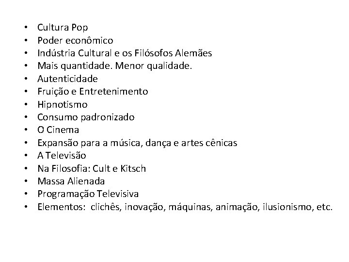  • • • • Cultura Pop Poder econômico Indústria Cultural e os Filósofos