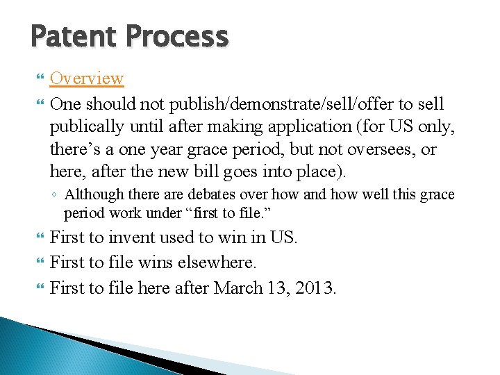 Patent Process Overview One should not publish/demonstrate/sell/offer to sell publically until after making application