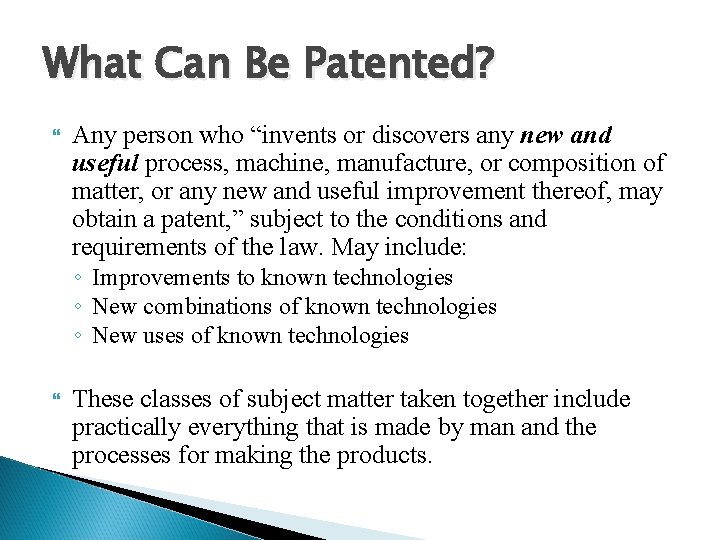 What Can Be Patented? Any person who “invents or discovers any new and useful