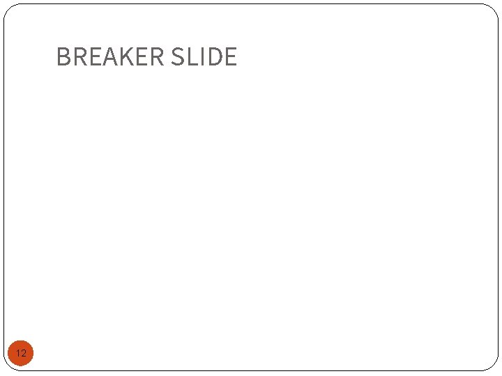 BREAKER SLIDE 12 