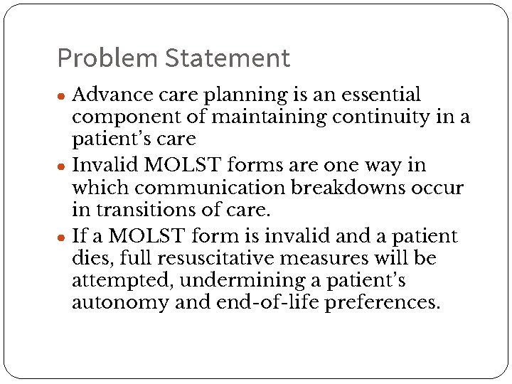 Problem Statement ● Advance care planning is an essential component of maintaining continuity in
