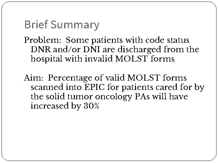 Brief Summary Problem: Some patients with code status DNR and/or DNI are discharged from