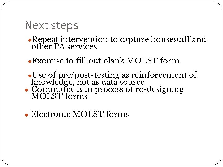 Next steps ●Repeat intervention to capture housestaff and other PA services ●Exercise to fill
