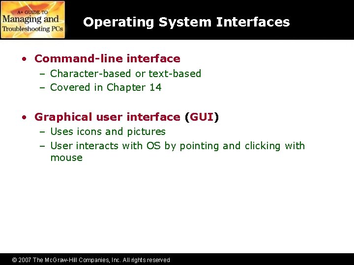 Operating System Interfaces • Command-line interface – Character-based or text-based – Covered in Chapter