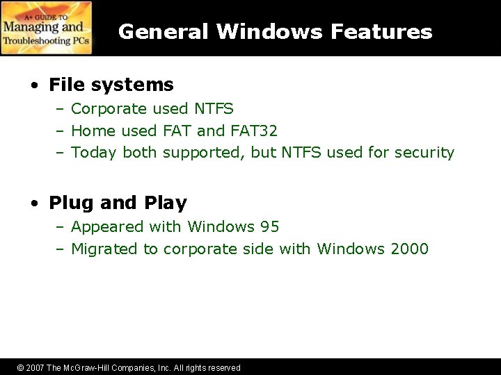 General Windows Features • File systems – Corporate used NTFS – Home used FAT