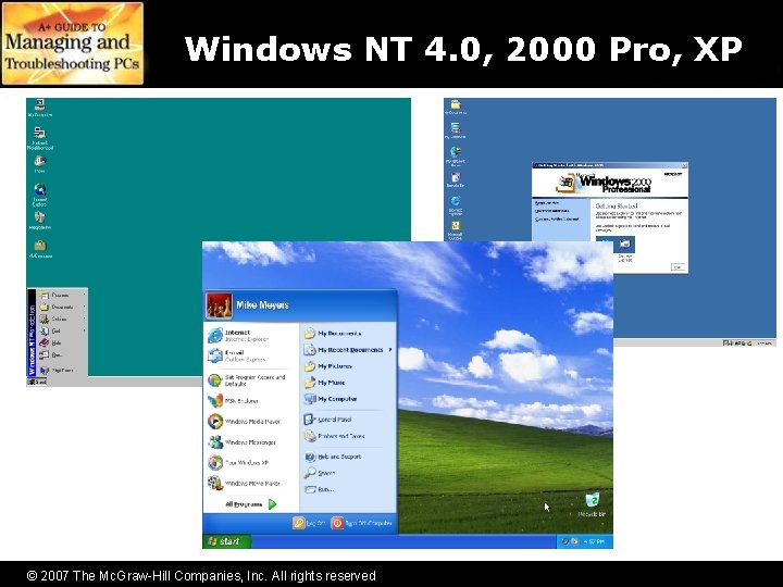 Windows NT 4. 0, 2000 Pro, XP © 2007 The Mc. Graw-Hill Companies, Inc.