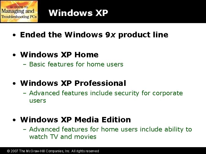 Windows XP • Ended the Windows 9 x product line • Windows XP Home