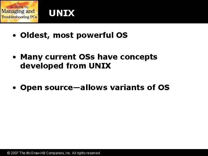 UNIX • Oldest, most powerful OS • Many current OSs have concepts developed from