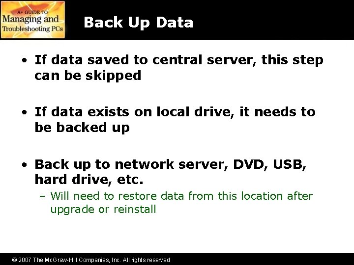 Back Up Data • If data saved to central server, this step can be