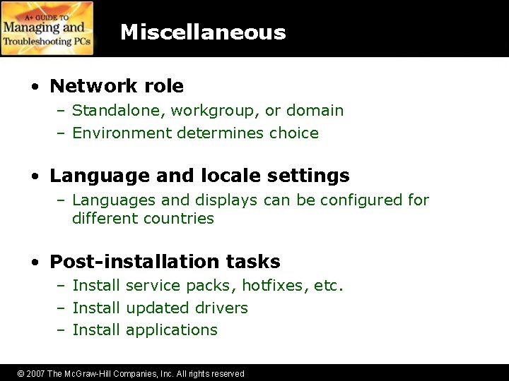 Miscellaneous • Network role – Standalone, workgroup, or domain – Environment determines choice •
