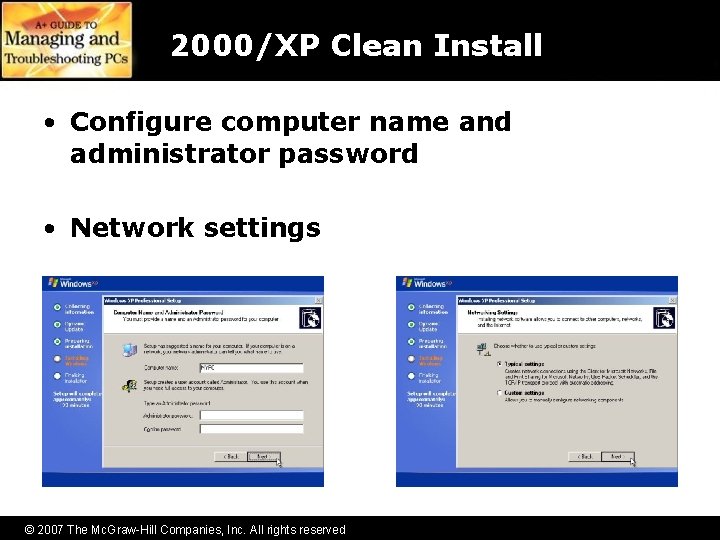 2000/XP Clean Install • Configure computer name and administrator password • Network settings ©