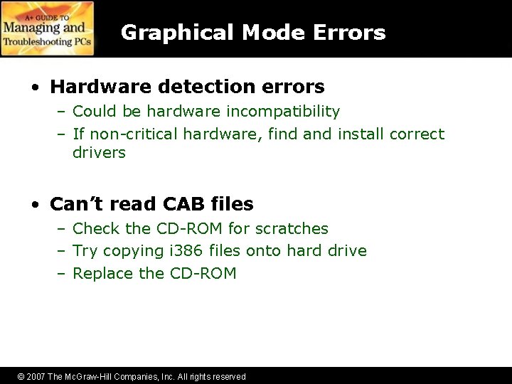 Graphical Mode Errors • Hardware detection errors – Could be hardware incompatibility – If