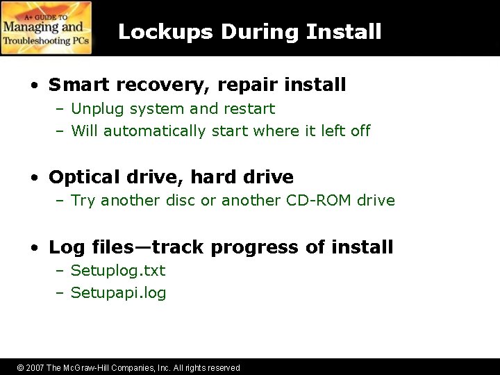 Lockups During Install • Smart recovery, repair install – Unplug system and restart –