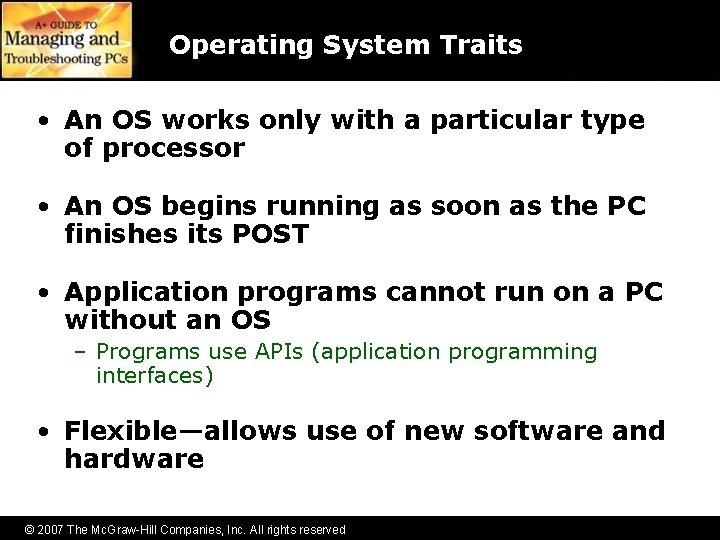 Operating System Traits • An OS works only with a particular type of processor