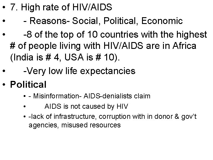  • 7. High rate of HIV/AIDS • - Reasons- Social, Political, Economic •