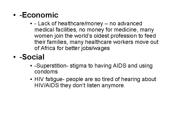  • -Economic • - Lack of healthcare/money – no advanced medical facilities, no