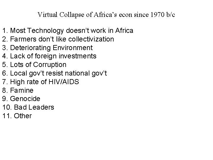 Virtual Collapse of Africa’s econ since 1970 b/c 1. Most Technology doesn’t work in