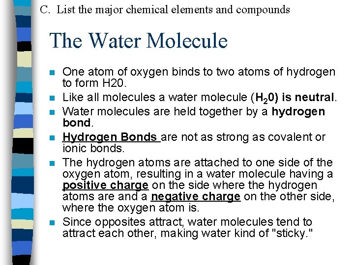 C. List the major chemical elements and compounds The Water Molecule n n n