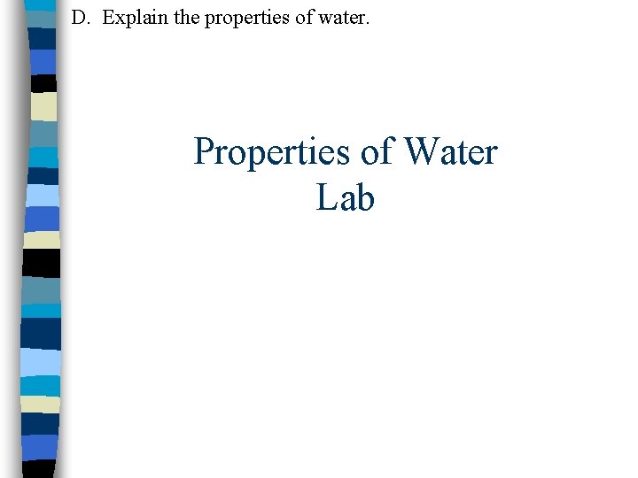 D. Explain the properties of water. Properties of Water Lab 