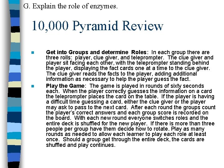 G. Explain the role of enzymes. 10, 000 Pyramid Review n n Get into